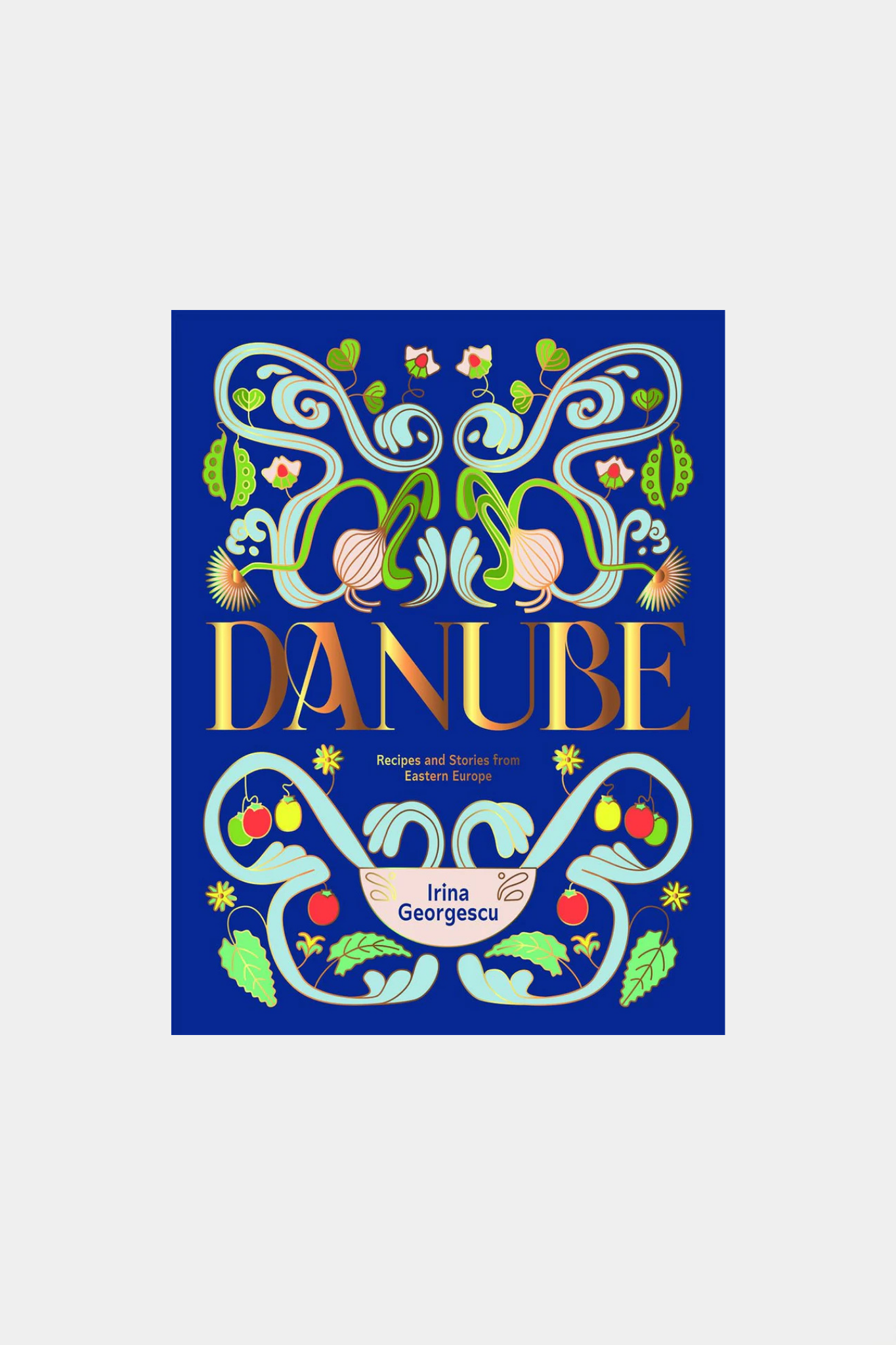 Danube: Recipes and Stories from Eastern Europe