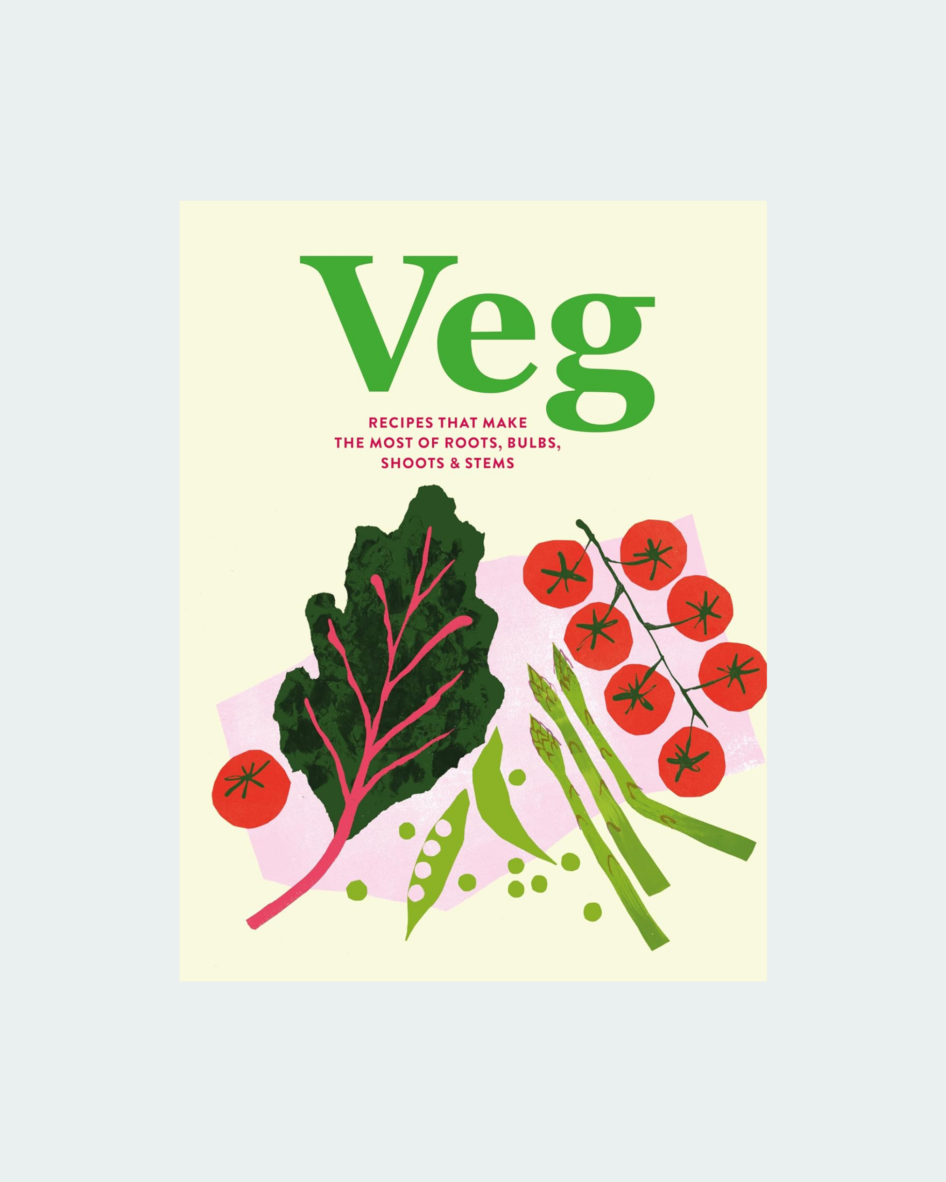 Veg: Recipes that make the most of roots, bulbs, shoots & stems