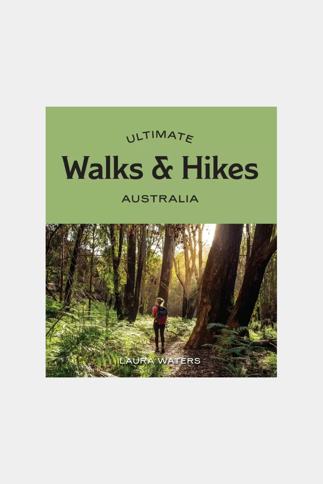 Ultimate Walks & Hikes: Australia