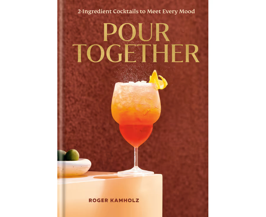Pour Together: A Cocktail Recipe Book